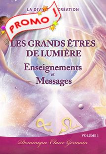 Les Grands Êtres de Lumière, leurs enseignements et
                leurs Messages