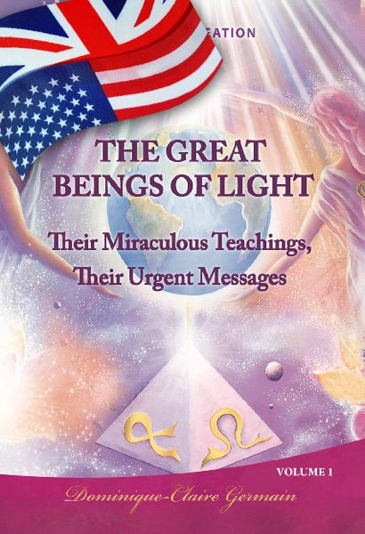 The Great Beings of Light; Their Miraculous Teachings, Their Urgent Messages